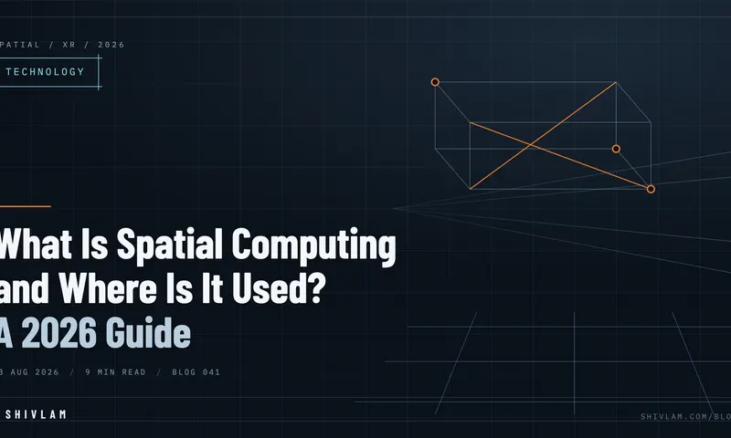 What Is Spatial Computing and Where Is It Used? A 2026 Guide